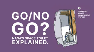 Go/No-Go: NASA’s Space Toilet Explained
