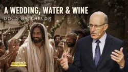 A Wedding, Water & Wine | Doug Batchelor