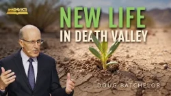 New Life in Death Valley | Doug Batchelor