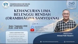 Kehancuran Lima Belenggu Rendah (Orambhāgiya Saṃyojana) || Ahmad Febi Hazairin